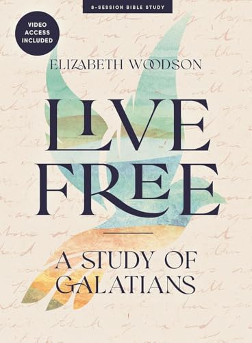 Live Free - Bible Study Book with Video Access: A Study of Galatians von LifeWay Christian Resources
