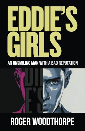 Eddie’s Girls: An unsmiling man with a bad reputation von UK Book Publishing