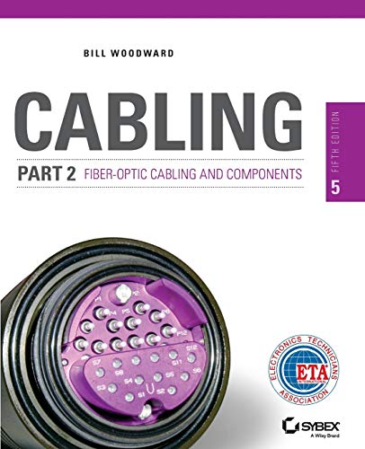 Cabling Part 2: Fiber-Optic Cabling and Components, 5th Edition