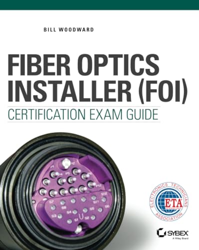 Fiber Optics Installer (FOI) Certification Exam Guide von Sybex