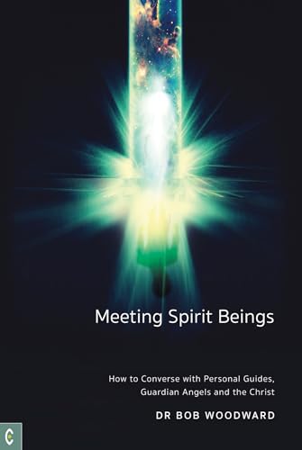 Meeting Spirit Beings: How to Converse with Personal Guides, Guardian Angels, and the Christ Meeting Spirit Beings: How to Converse with Personal Guides, Guardian Angels, and the Christ