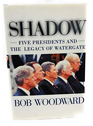 Shadow: Five Presidents and the Legacy of Watergate