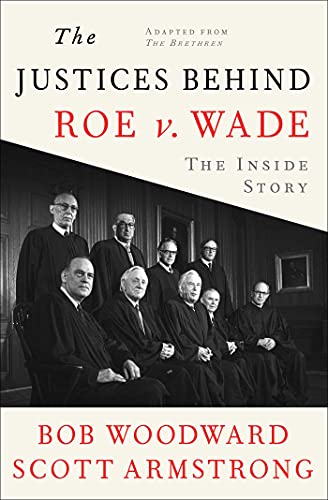 The Justices Behind Roe v. Wade: The Inside Story, Adapted from The Brethren The Justices Behind Roe v. Wade: The Inside Story, Adapted from The Brethren