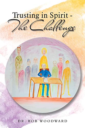 Trusting in Spirit—the Challenge Trusting in Spirit—the Challenge von Authorhouse UK