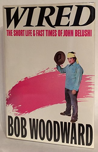 Wired: The Short Life and Fast Times of John Belushi Wired: The Short Life and Fast Times of John Belushi