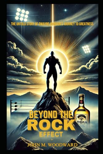 Beyond The Rock Effect: The Untold Story of Dwayne Johnson’s Journey to Greatness von Independently published
