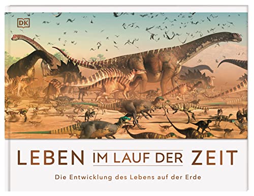 Leben im Lauf der Zeit: Die Entwicklung des Lebens auf der Erde von DK