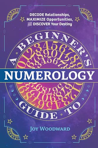 A Beginner's Guide to Numerology: Decode Relationships, Maximize Opportunities, and Discover Your Destiny von Rockridge Press