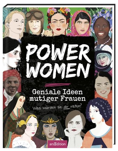 Power Women – Geniale Ideen mutiger Frauen: Was würden sie dir raten? | Spannende Porträts interessanter Frauen rund um die Welt