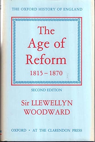 The Age of Reform, 1815-1870 (Oxford History of England, XIII, Band 13)