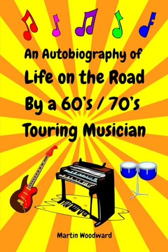 An Autobiography of Life on the Road By a 60's / 70's Touring Musician von Independently published