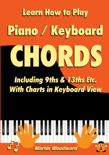 Learn How to Play Piano / Keyboard Chords Including 9ths & 13ths Etc. With Charts in Keyboard View