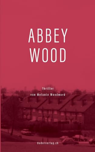 Abbey Wood: Thriller von Theodor Boder Verlag