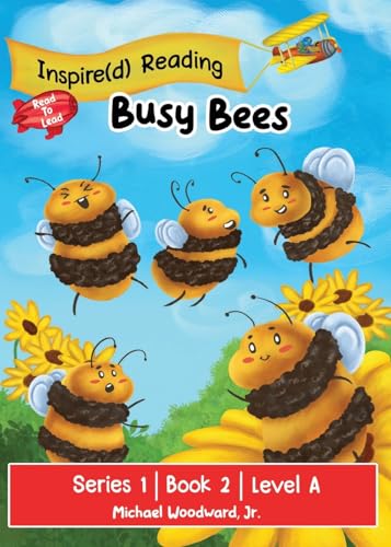 Busy Bees: Series 1 | Book 2 | Level A (The Inspire(d) Read to Lead, Band 1) von Inspire The Masses LLC