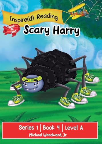Scary Harry: Series 1 | Book 4 | Level A (The Inspire(d) Read to Lead, Band 1) von Inspire The Masses LLC