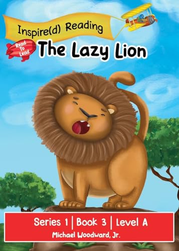 The Lazy Lion: Series 1 | Book 3 | Level A (The Inspire(d) Read to Lead, Band 1) von Inspire The Masses LLC