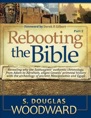 REBOOTING THE BIBLE, PART 2: Discovering the Authentic Chronology of the Bible von Independently published