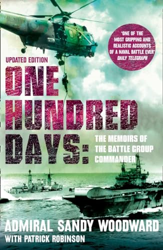 One Hundred Days: The compelling history and naval warfare account of the Falklands campaign One Hundred Days: The compelling history and naval warfare account of the Falklands campaign