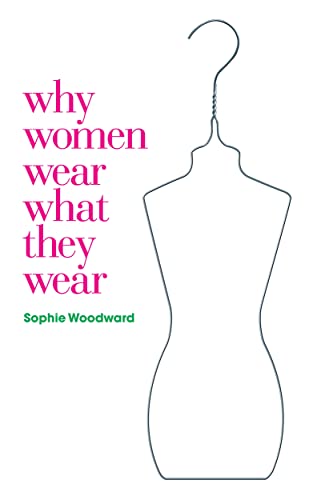 Why Women Wear What They Wear (Materializing Culture)