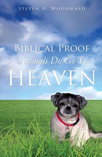 Biblical Proof Animals Do Go To Heaven von Xulon Press