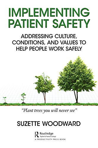 Implementing Patient Safety: Addressing Culture, Conditions, and Values to Help People Work Safely von CRC Press