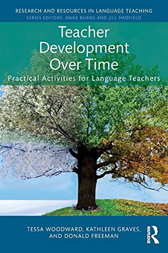 Teacher Development Over Time: Practical Activities for Language Teachers (Research and Resources in Language Teaching) von Routledge