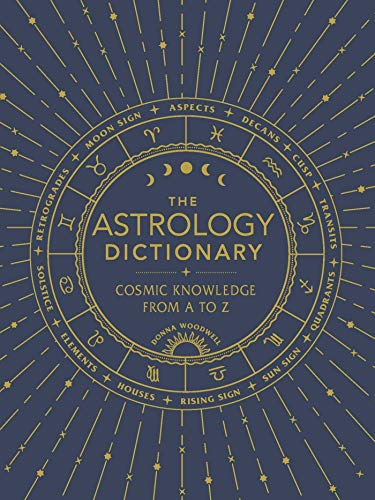 The Astrology Dictionary: Cosmic Knowledge from A to Z