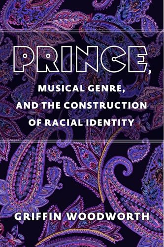 Prince, Musical Genre and the Construction of Racial Identity (Tracking Pop) von The University of Michigan Press