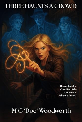 THREE HAUNTS A CROWD (Haunted Affairs: Case Files of the Posthumous Relations Bureau, Band 3) von ntac Productions, LLC