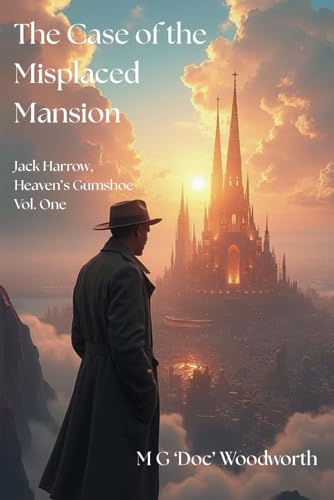 The Case of the Misplaced Mansion (Jack Harrow, Heaven’s Gumshoe, Band 1) von ntac Productions, LLC