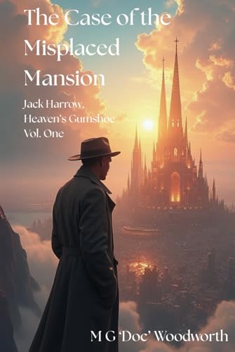 The Case of the Misplaced Mansion (Jack Harrow, Heaven’s Gumshoe, Band 1) von ntac Productions, LLC