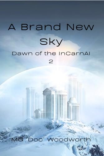 A Brand New Sky (Dawn of the InCarnAI, Band 2) von NTAC productions, LLC
