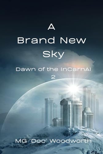 A Brand New Sky (Dawn of the InCarnAI, Band 2) von NTAC productions, LLC