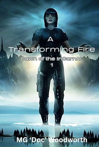 A Transforming Fire (Dawn of the InCarnAI, Band 1) von NTAC productions, LLC