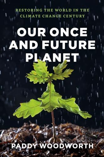 Our Once and Future Planet: Restoring the World in the Climate Change Century von University of Chicago Press