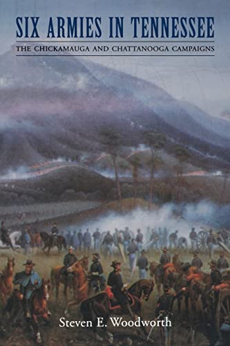 Six Armies in Tennessee: The Chickamauga and Chattanooga Campaigns (Great Campaigns of the Civil War Series)