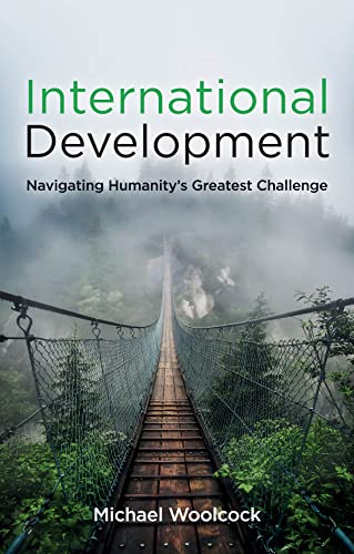International Development: Navigating Humanity's Greatest Challenge
