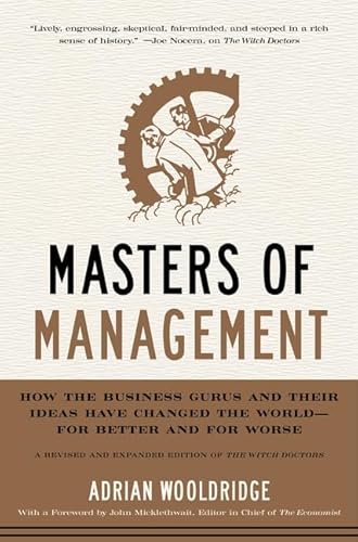 Masters of Management: How the Business Gurus and Their Ideas Have Changed the World―for Better and for Worse