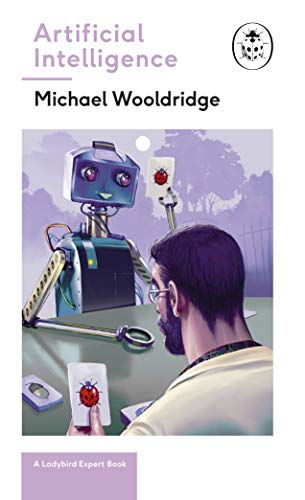 Artificial Intelligence: Everything you need to know about the coming AI. A Ladybird Expert Book (The Ladybird Expert Series, 27, Band 27) von Michael Joseph