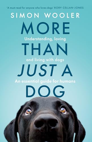 More Than Just a Dog: Understanding, loving and living with dogs. The indispensable guide for all dog lovers More Than Just a Dog: Understanding, loving and living with dogs. The indispensable guide for all dog lovers von HarperElement