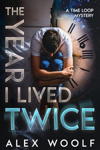 The Year I Lived Twice: A time loop mystery von Independently published