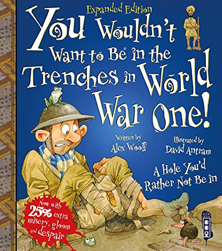 You Wouldn't Want To Be In The Trenches In World War One! von Book House