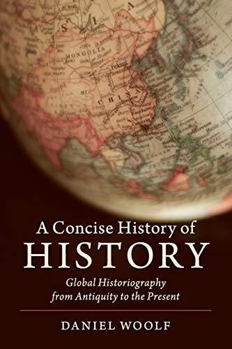 A Concise History of History: Global Historiography from Antiquity to the Present (Cambridge Concise Histories) von Cambridge University Press