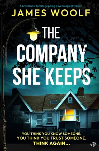 The Company She Keeps: A BRAND NEW totally gripping psychological thriller
