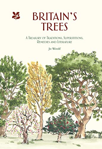 Britain's Trees: A Treasury of Traditions, Superstitions, Remedies and Literature von National Trust