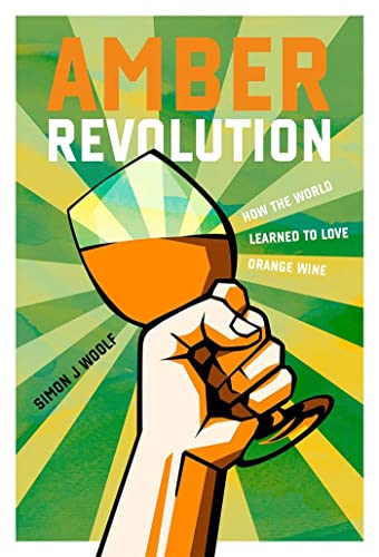 Amber Revolution: How the World Learned to Love Orange Wine von Interlink Books