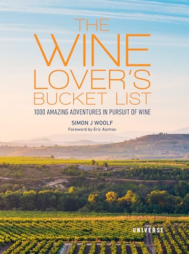 The Wine Lover's Bucket List: 1,000 Amazing Adventures in Pursuit of Wine (Bucket Lists) von Universe Publishing