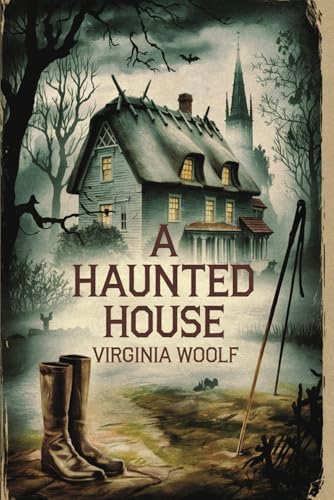 A Haunted House by Virginia Woolf: The Original Classic - A Haunting Journey Through Time and Love A Haunted House by Virginia Woolf: The Original Classic - A Haunting Journey Through Time and Love von Nielsen UK ISBN