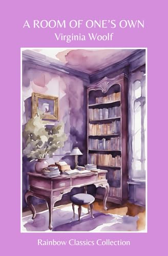 A Room Of One's Own by Virginia Woolf (Rainbow Classics Collection) von Independently published