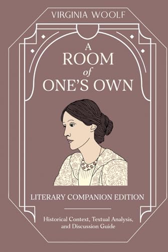 A Room of One's Own (Annotated): Literary Companion Edition Including Historical Context, Thematic Analysis, and Discussion Guide von Independently published